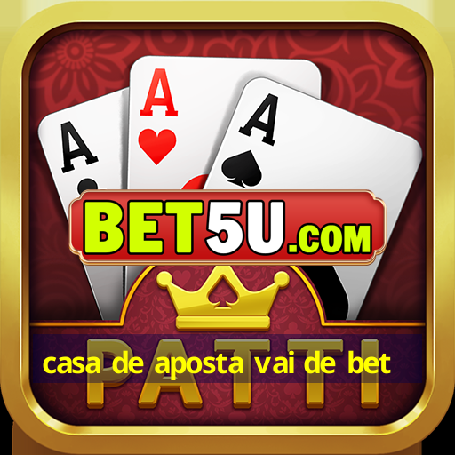 casa de aposta vai de bet